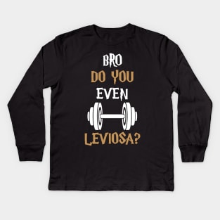 do you even leviosa gym Kids Long Sleeve T-Shirt